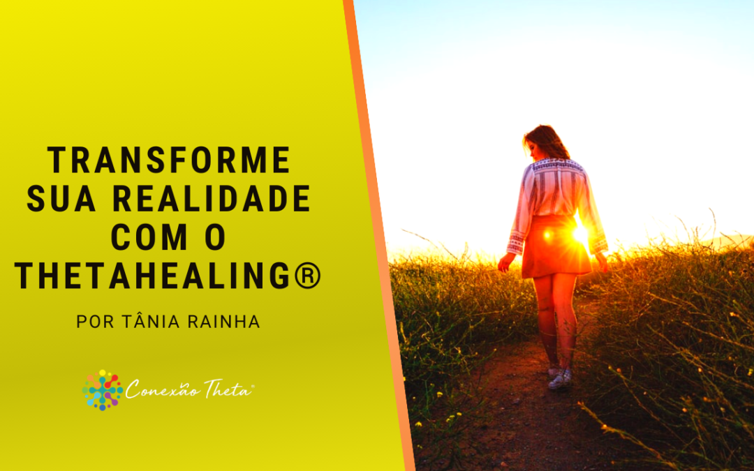 Transforme sua Realidade com o Thetahealing®